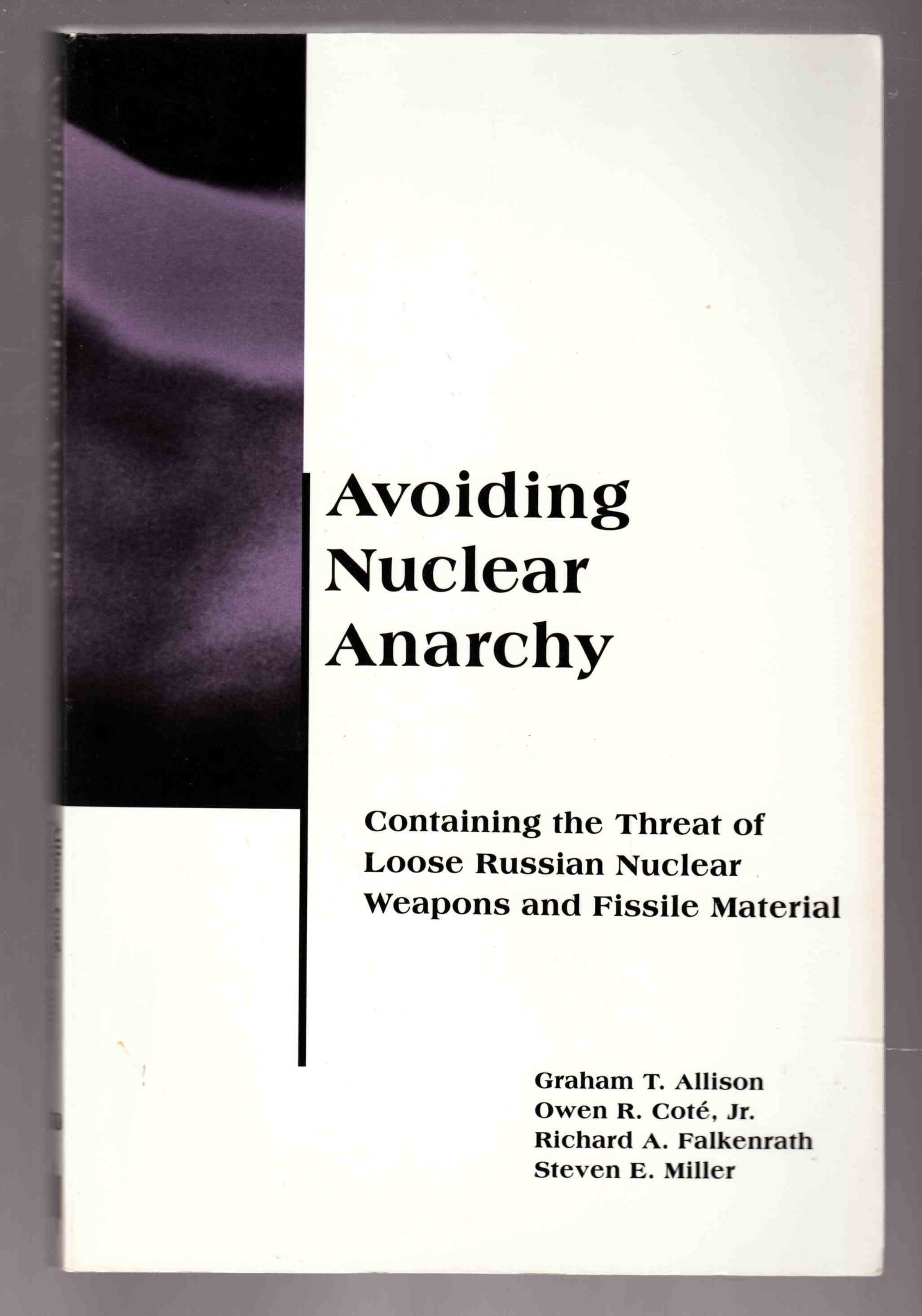 Image for Avoiding Nuclear Anarchy Containing the Threat of Loose Russian Nuclear Weapons and Fissile Material