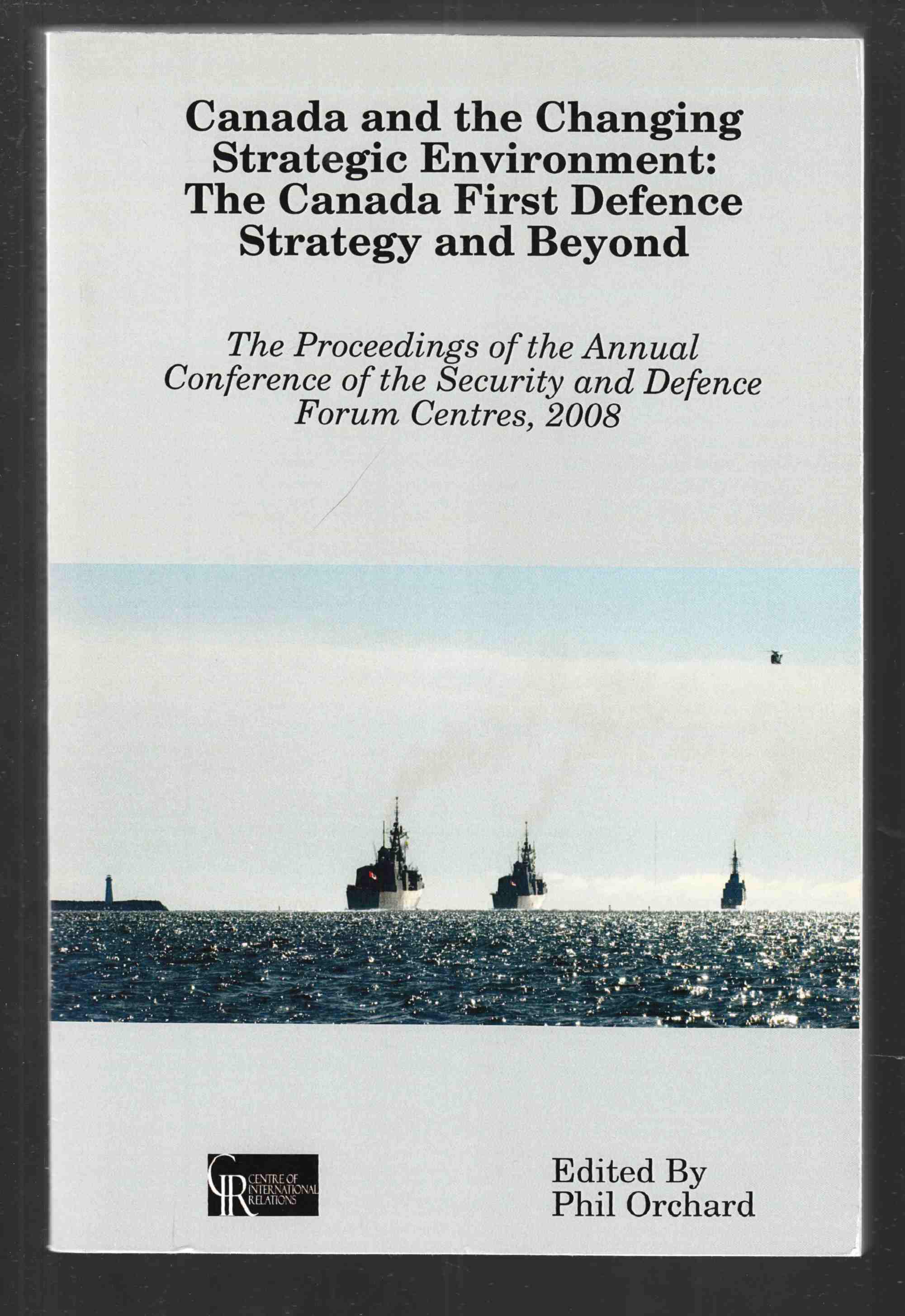 Image for Canada and the Changing Strategic Environment: The Canada First Defence Strategy and Beyond