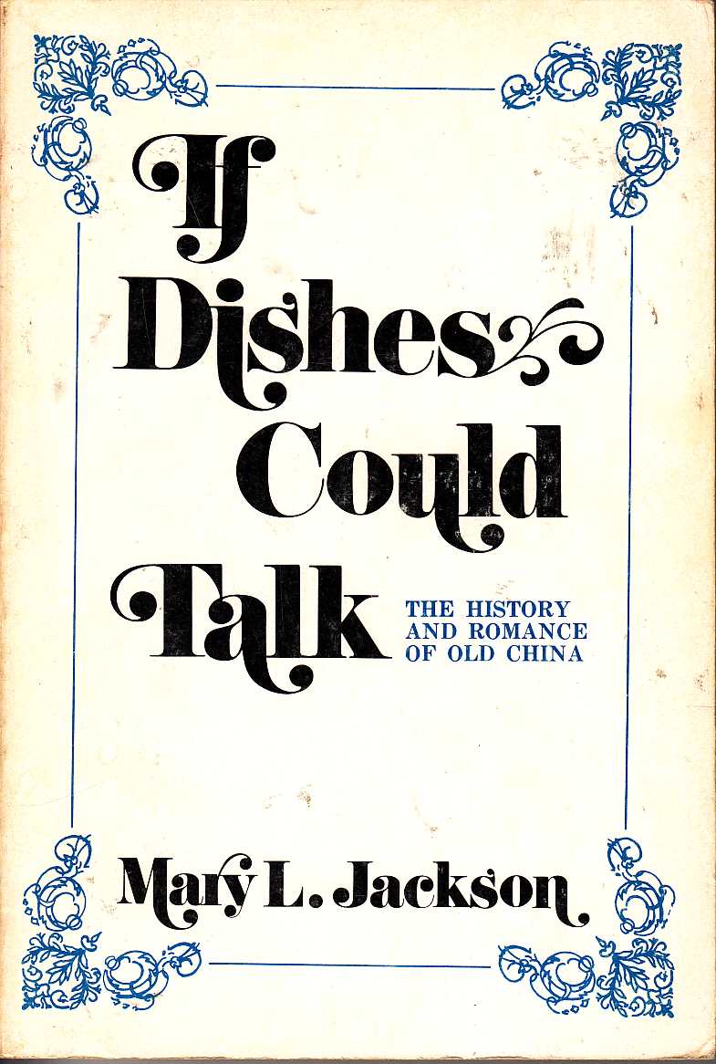 Image for If Dishes Could Talk: The History and Romance of Old China