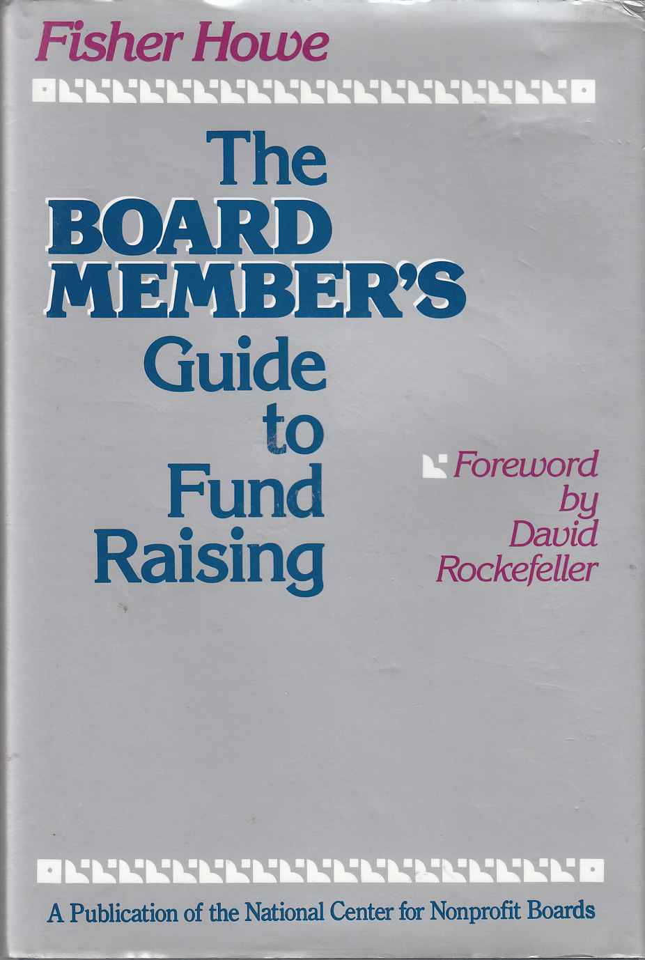Image for The Board Member's Guide to Fund Raising What Every Trustee Needs to Know about Raising Money