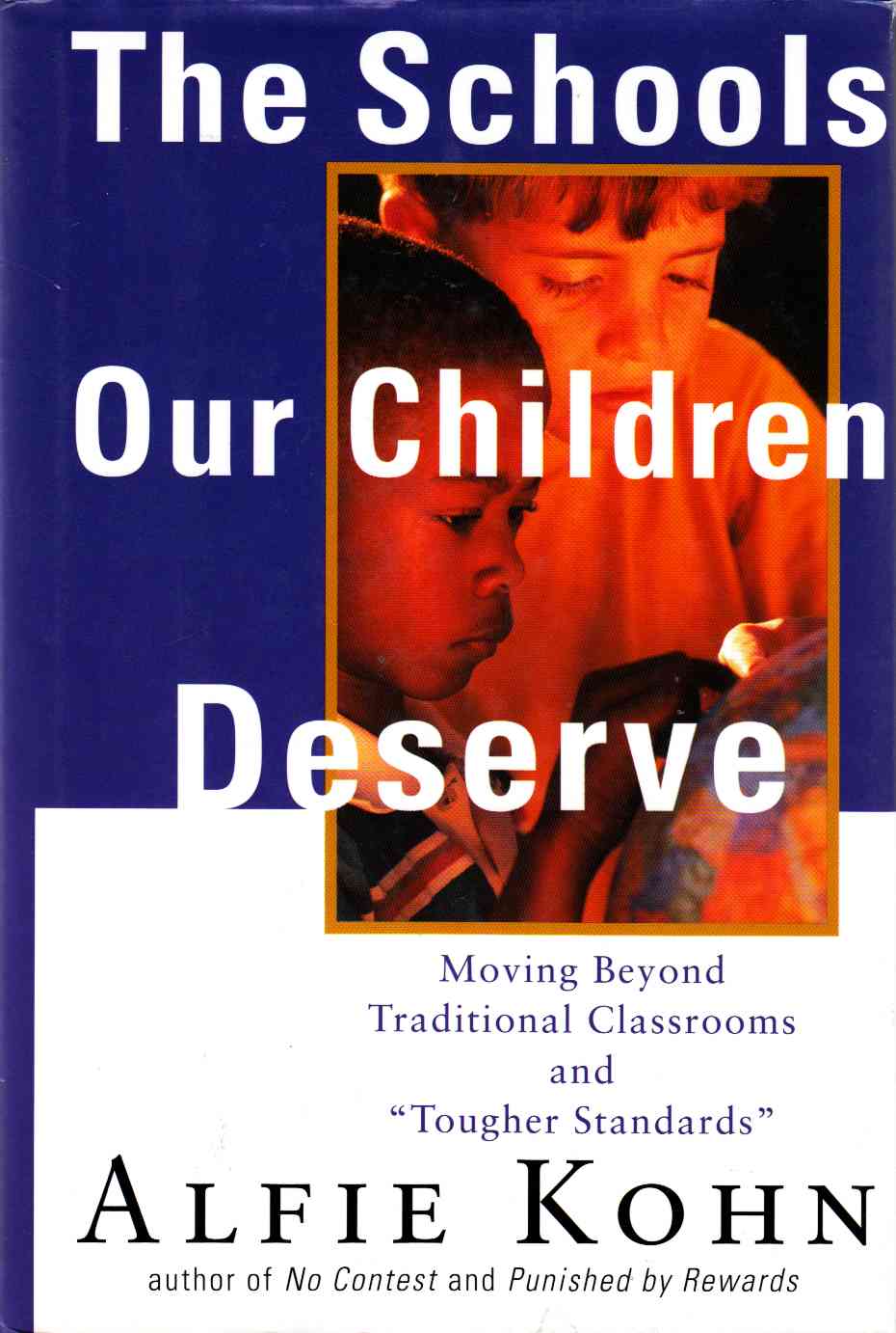 Image for The Schools Our Children Deserve Moving Beyond Traditional Classrooms and "Tougher Standards"