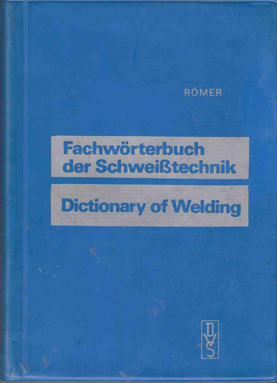 Fachwörterbuch Der Schweißtecnik / Dictionary of Welding Deutsch - Englisch / Englisch - Deutsch / German - English / English - German Image for Fachwörterbuch Der Schweißtecnik / Dictionary of Welding Deutsch - Englisch / Englisch - Deutsch / German - English / English - German