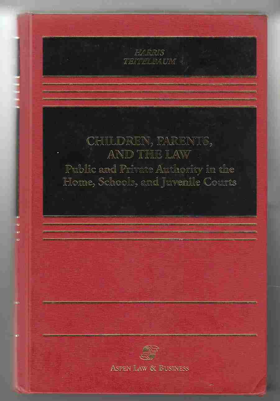 Image for Children, Parents, and the Law Public and Private Authority in the Home, Scools, and Juvenile Courts