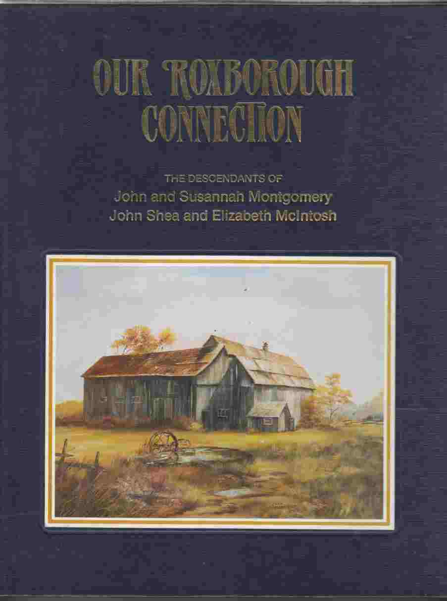 Image for Our Roxborough Connection The Descendants of John Montgomery and Susannah Lille, John Shea and Elizabeth McIntosh