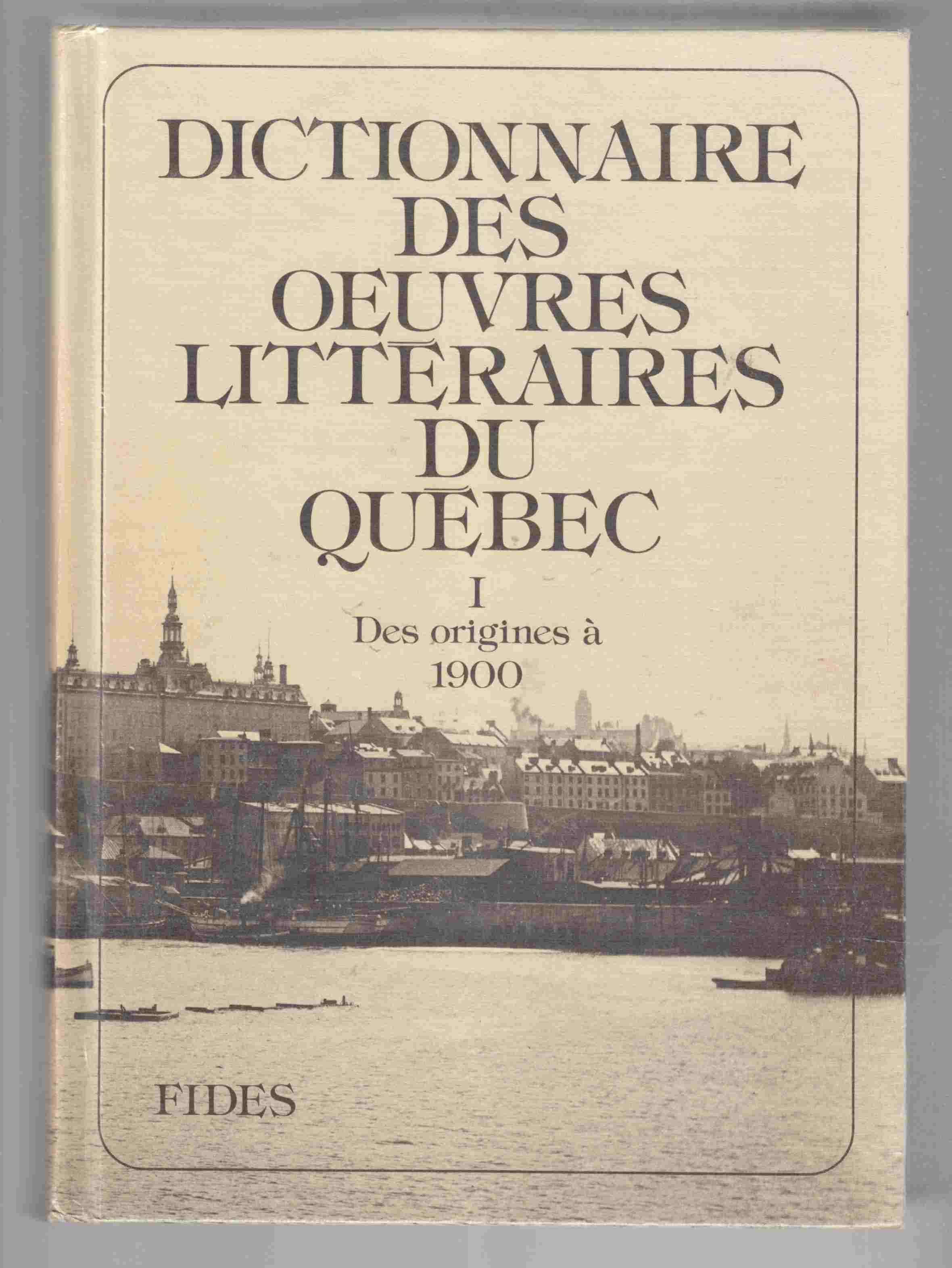 Image for Dictionnaire Des Oeuvres Litteraires Du Quebec Tome I Des Origines a 1900