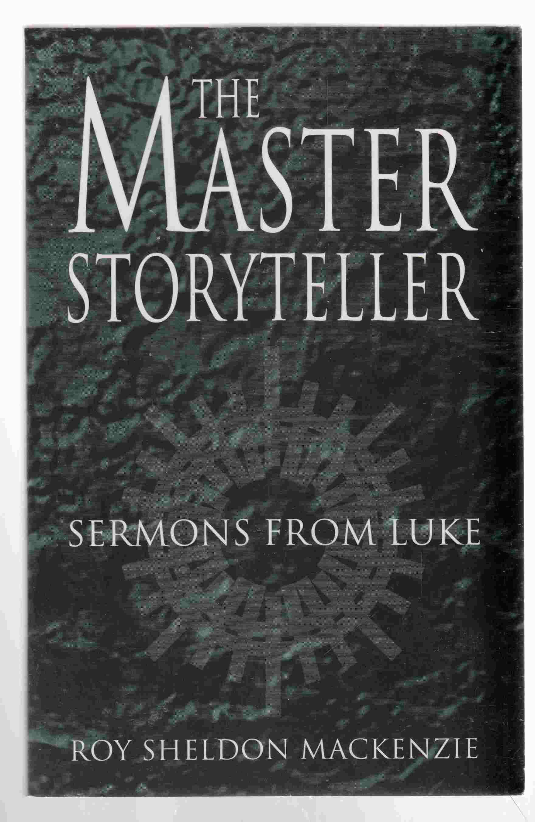 The Master Storyteller Sermons from Luke Image for The Master Storyteller Sermons from Luke