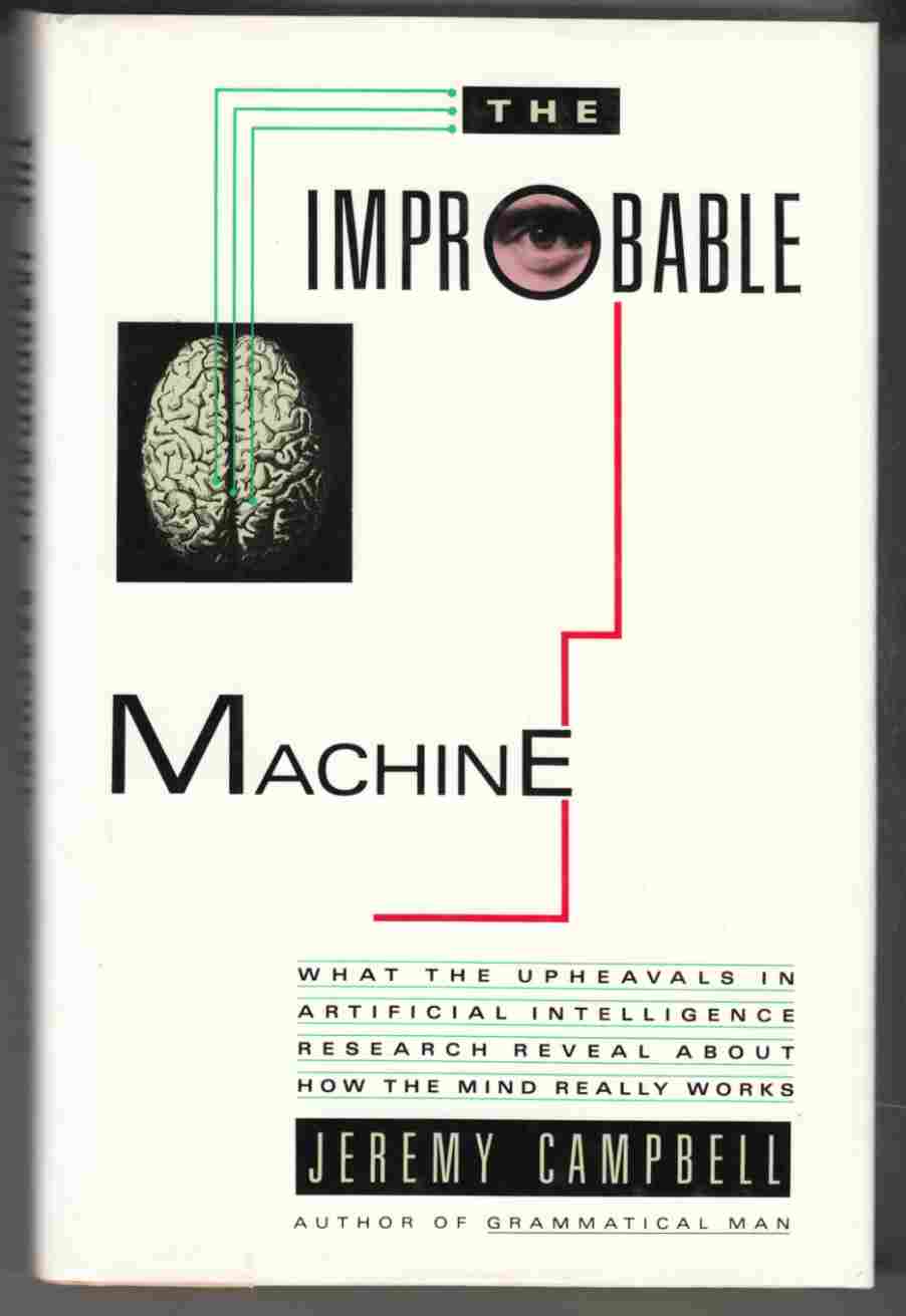 Image for The Improbable Machine: What The Upheavals in Artificial Intelligence Research Reveal About How the Mind Really Works