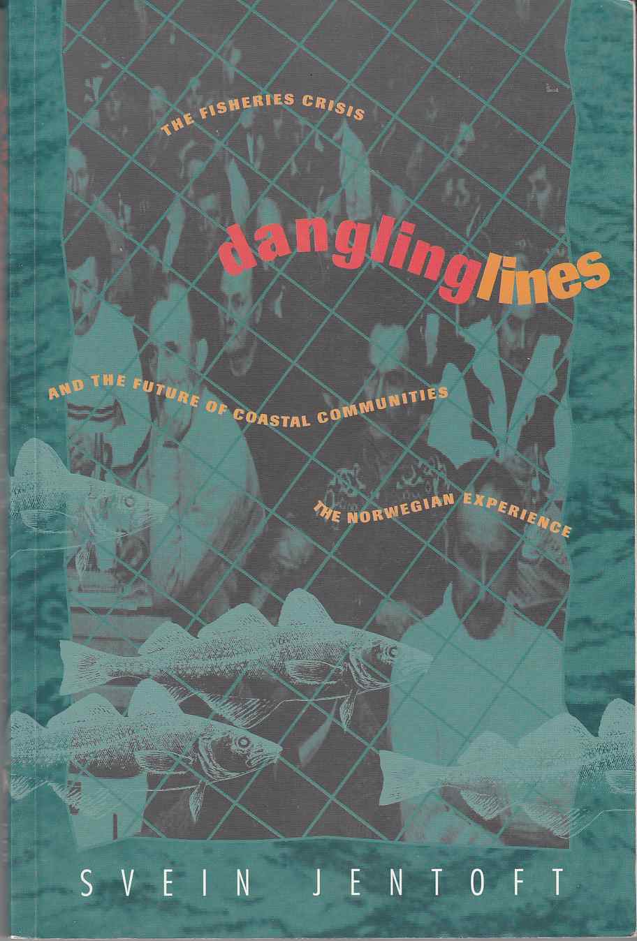 Image for Dangling Lines The Fisheries Crisis and the Future of Coastal Communities: the Norwegian Experience