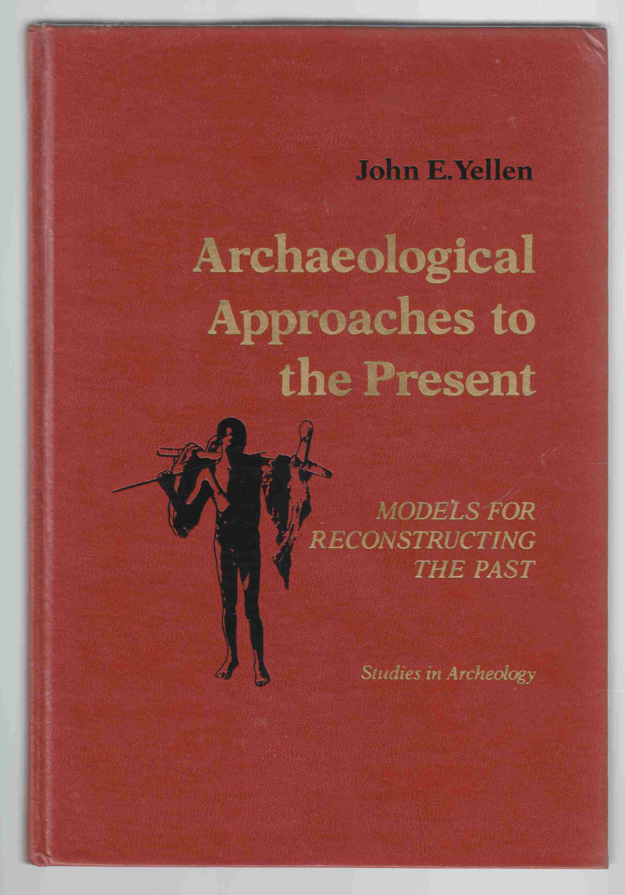 Image for Archaeological Approaches to the Present Models for Reconstructing the Past
