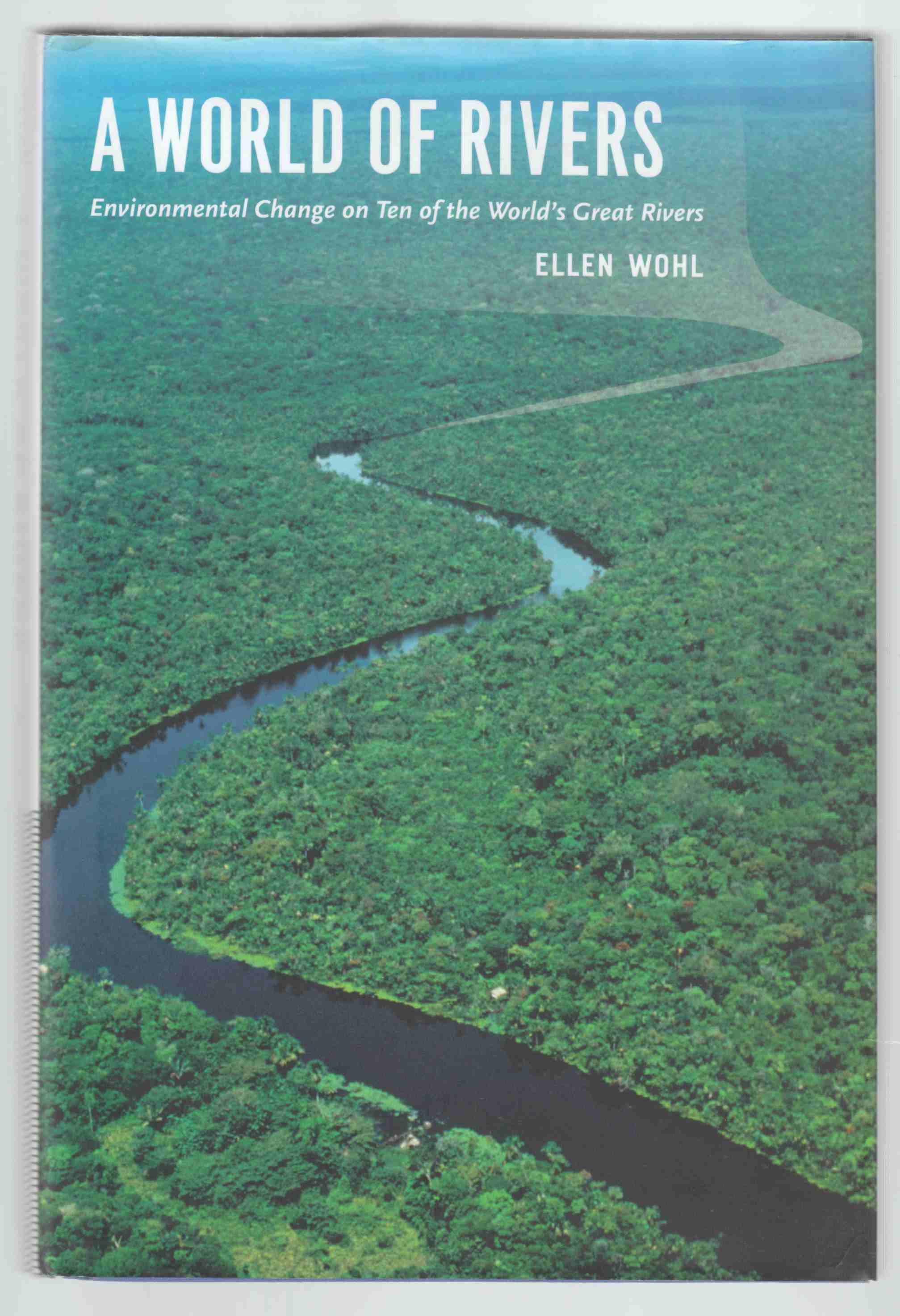 Image for A World of Rivers Environmental Change on Ten of the World's Great Rivers
