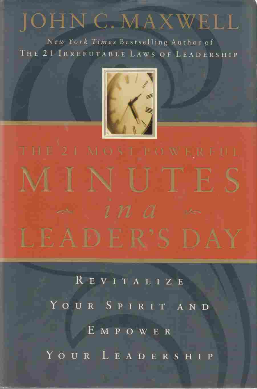 Image for The 21 Most Powerful Minutes in a Leader's Day: Revitalize Your Spirit and Empower Your Leadership