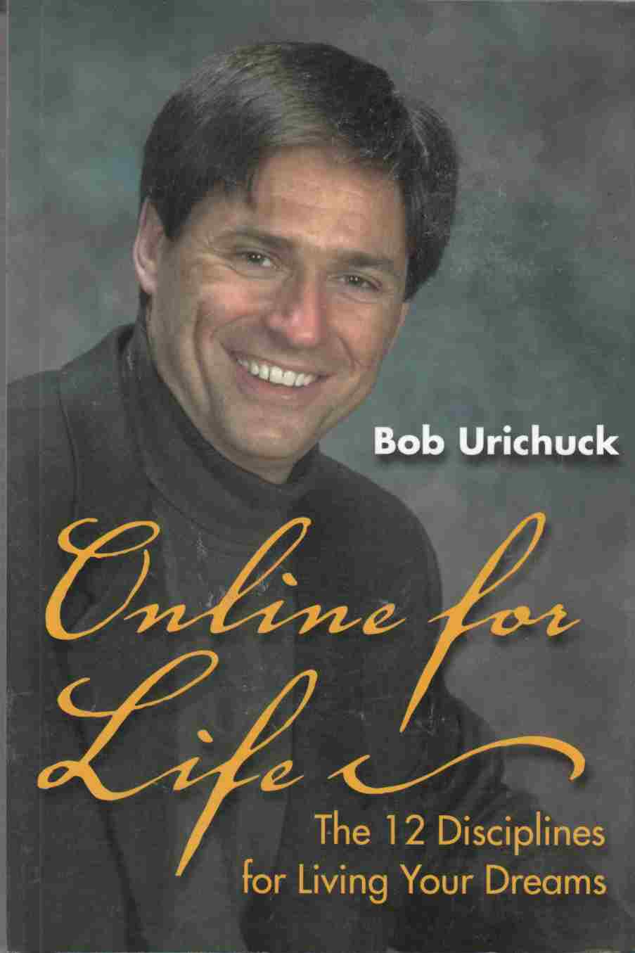 Image for Online for Life: The 12 Disciplines for Living Your Dreams