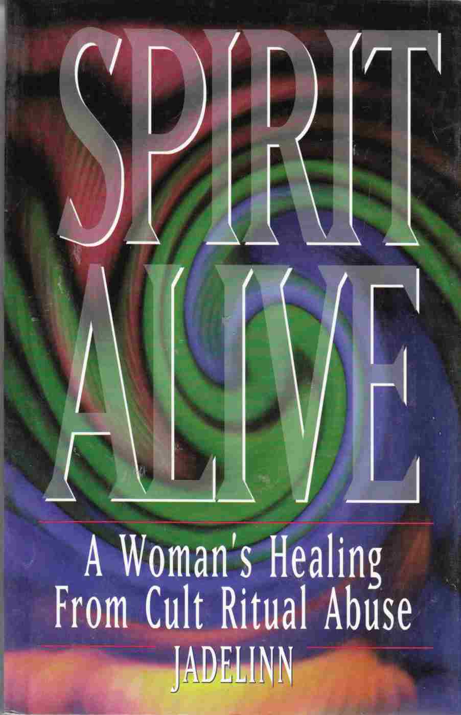 Image for Spirit Alive A Woman's Healing from Cult Ritual Abuse