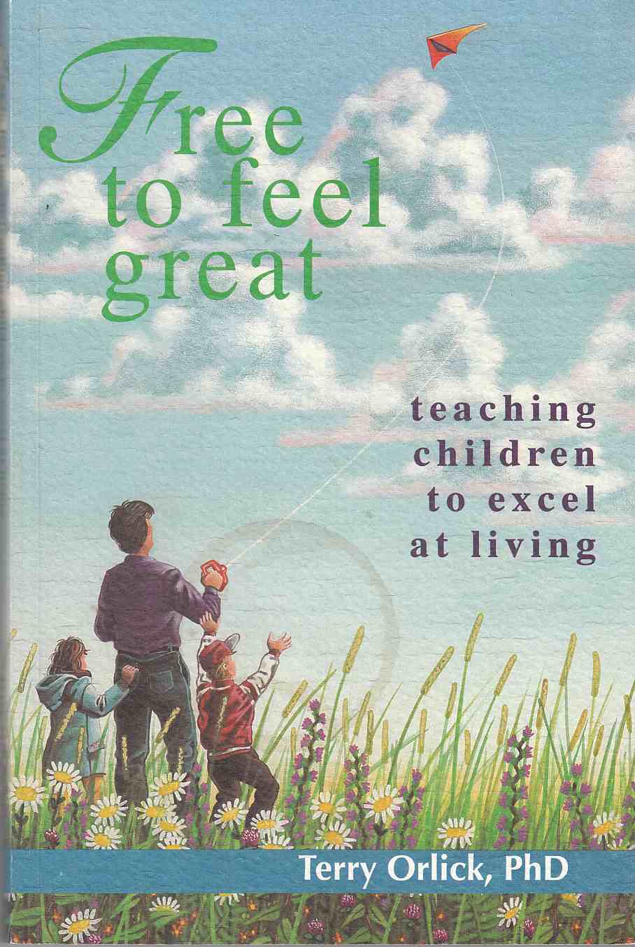 Image for Free to Feel Great Teaching Children to Excel At Living