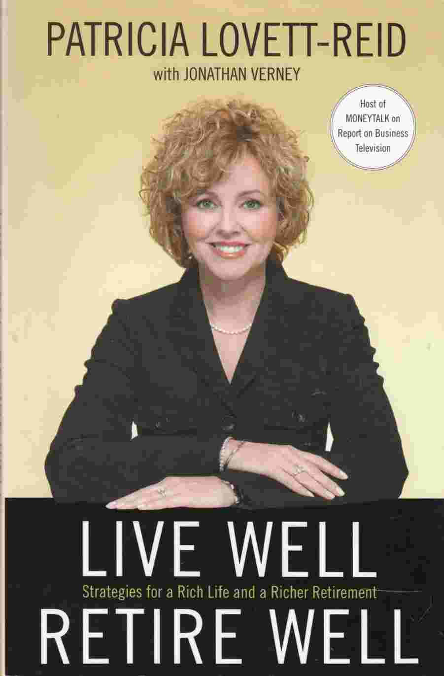 Image for Live Well Retire Well Strategies for a Rich Life and a Richer Retirement