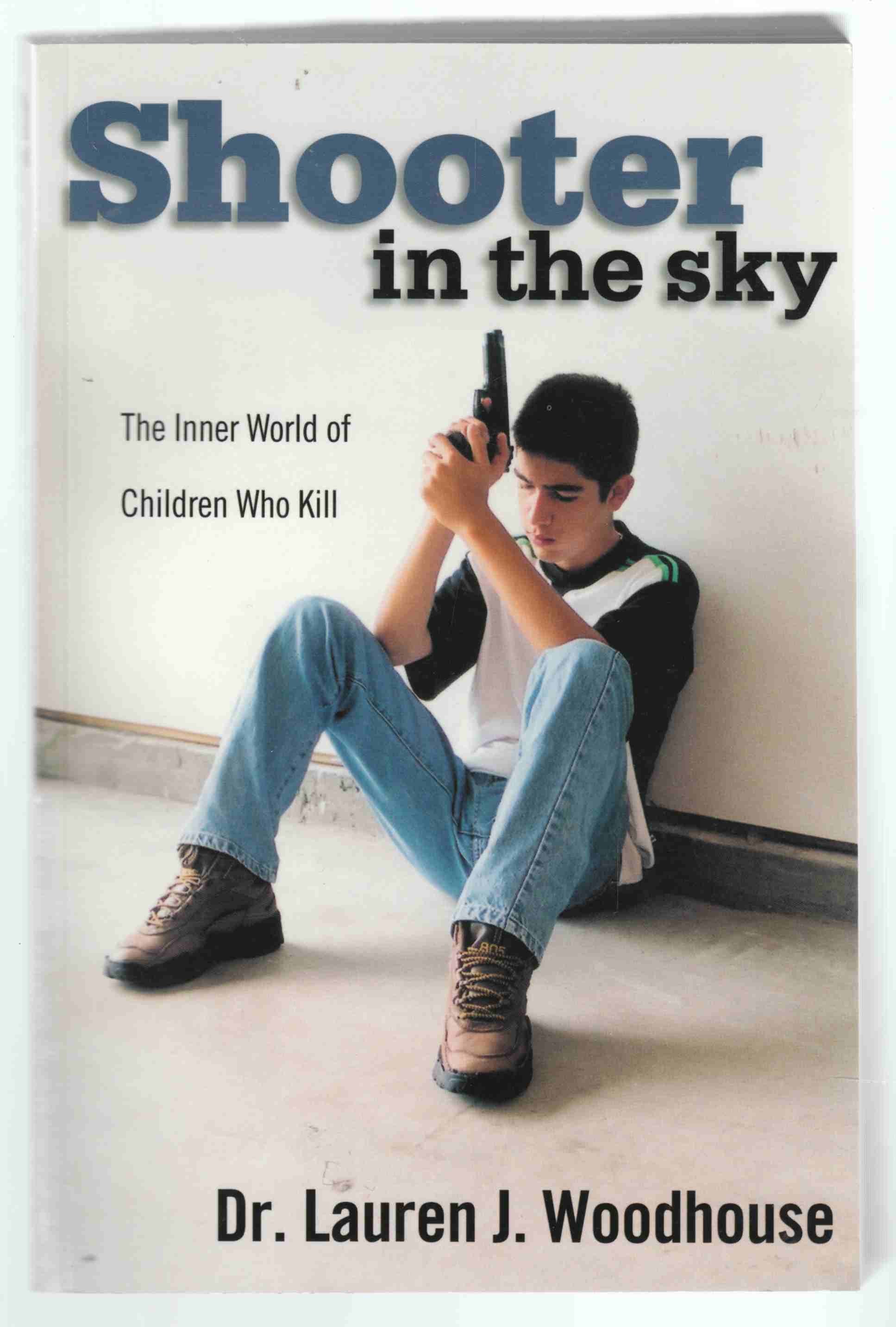 Image for Shooter in the Sky The Inner World of Children Who Kill