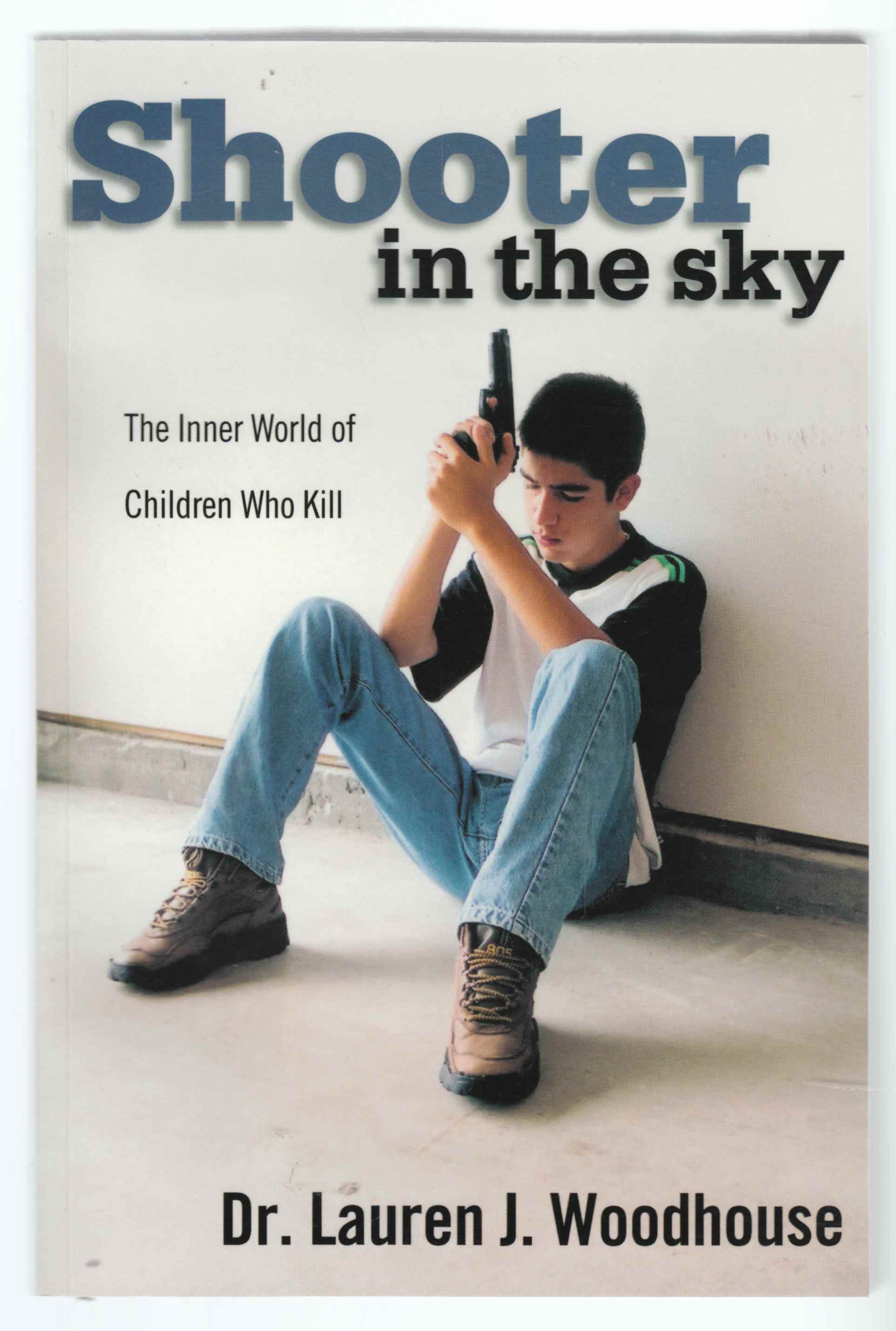 Image for Shooter in the Sky The Inner World of Children Who Kill