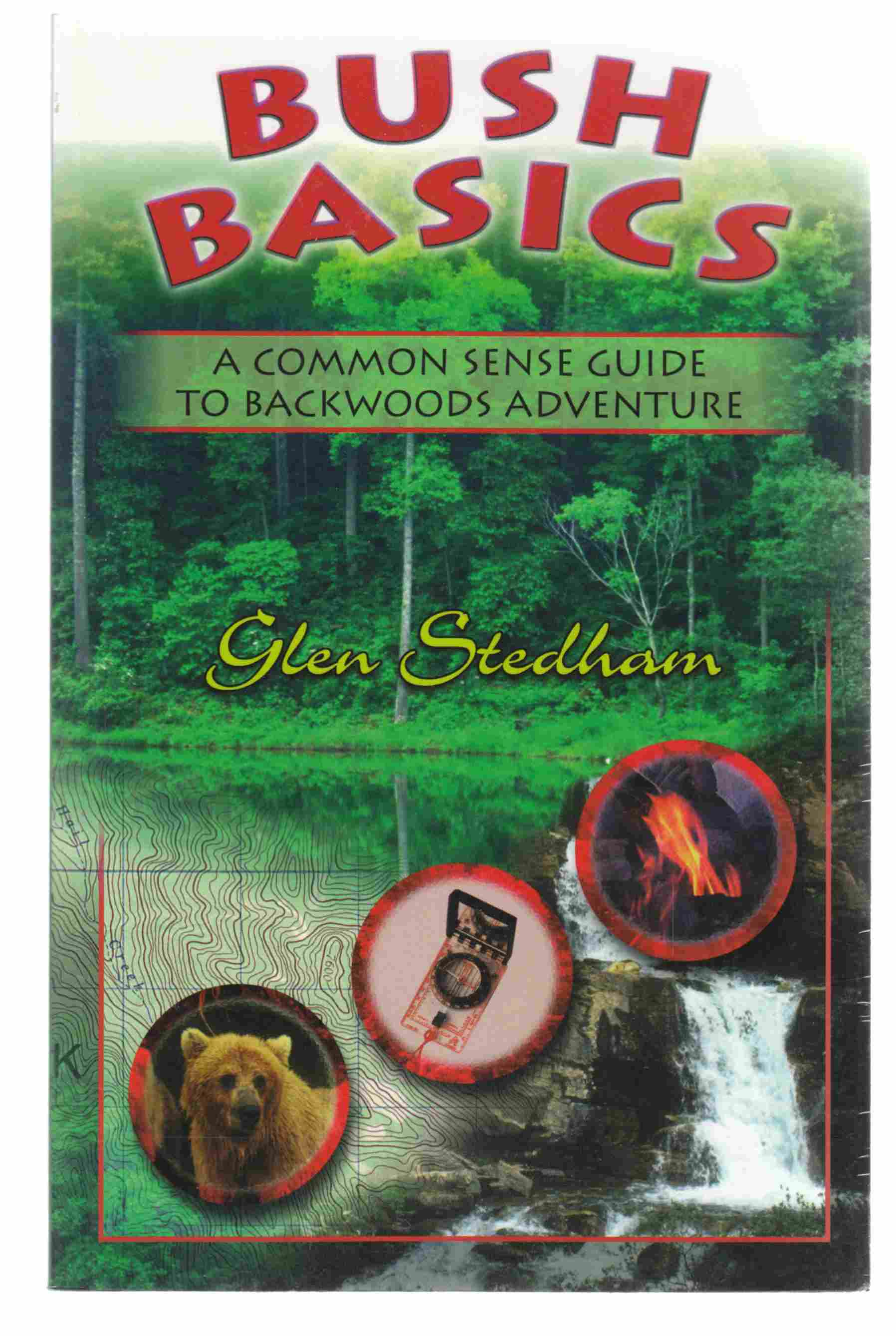 Image for Bush Basics A Common Sense Guide to Backwoods Adventure