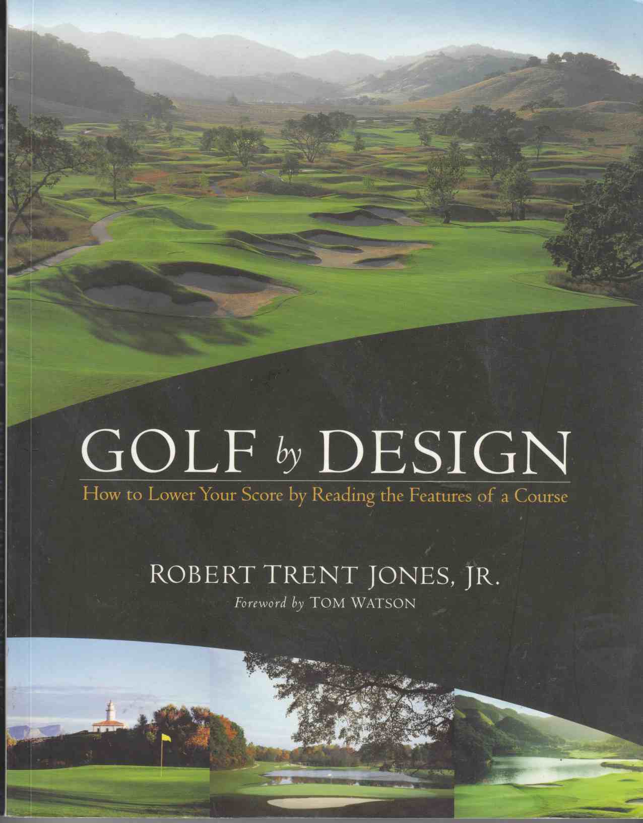 Image for Golf by Design: How to Lower Your Score by Reading the Features of a Course