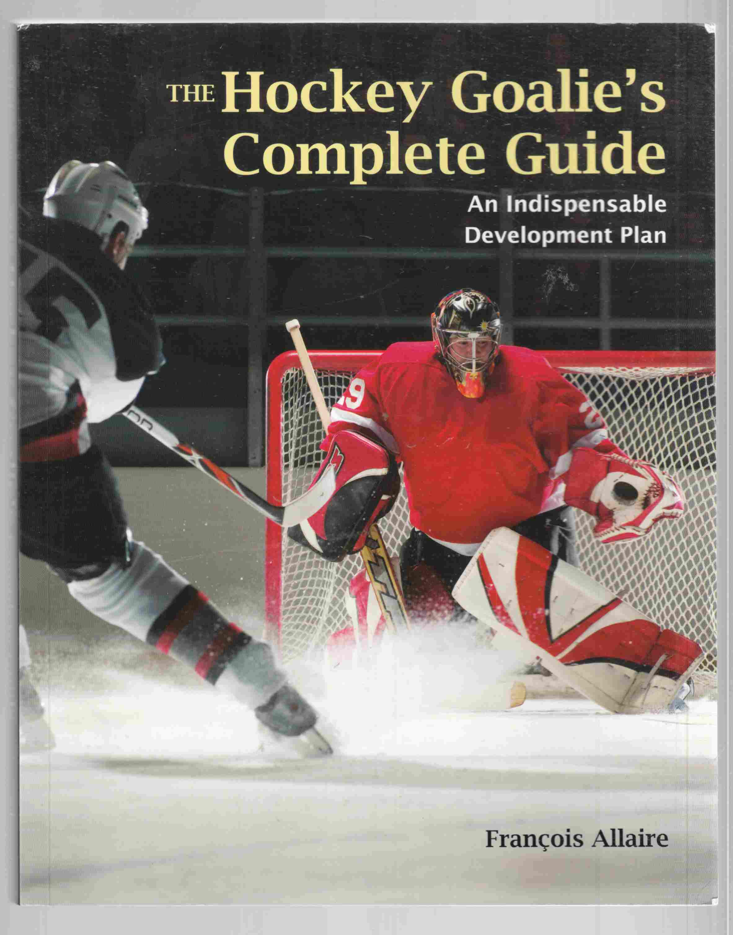 The Hockey Goalie's Complete Guide An Indispensable Development Plan Image for The Hockey Goalie's Complete Guide An Indispensable Development Plan