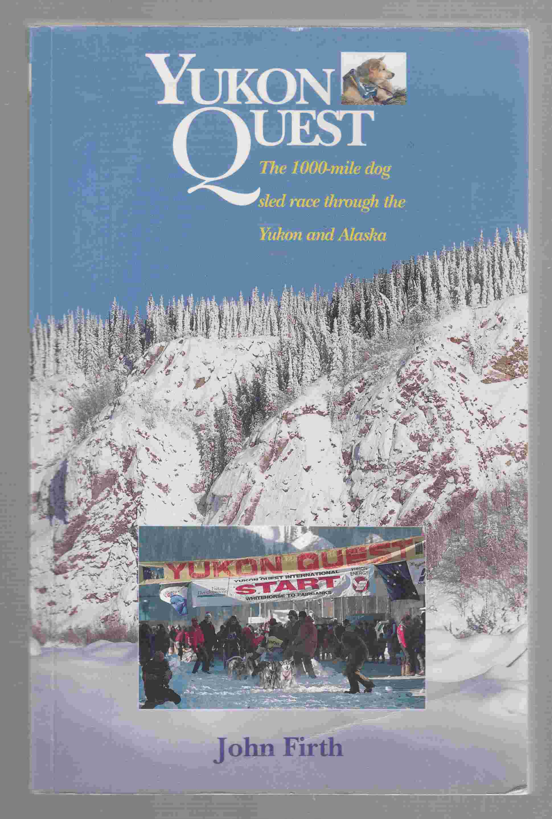 Image for Yukon Quest The 1,000 Mike Dog Sled Race through the Yukon and Alaska