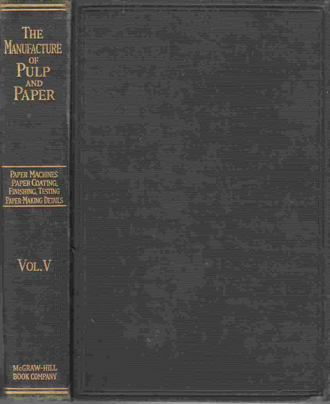 Image for The Manufacture of Pulp and Paper: A Textbook of Modern Pulp and Paper Mill Practice, Volume V