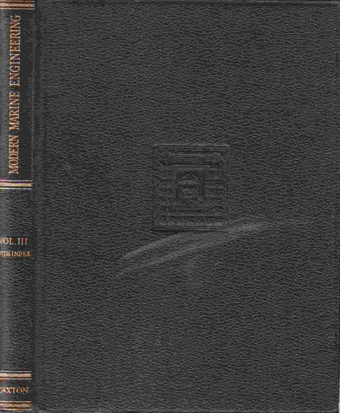 Image for Modern Marine Engineering A Practical Work of Ship Powering and Marine Propulsion Technique Volume III