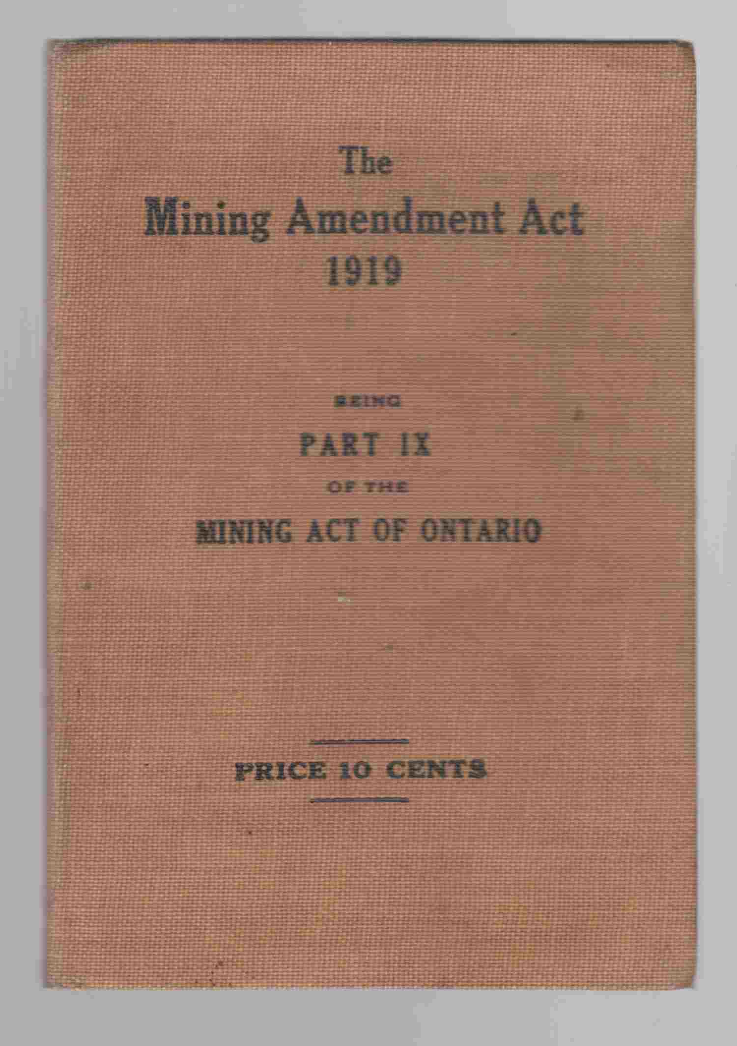 Image for The Mining Amendment Act 1919 Being Part IX of the Mining Act of Ontario