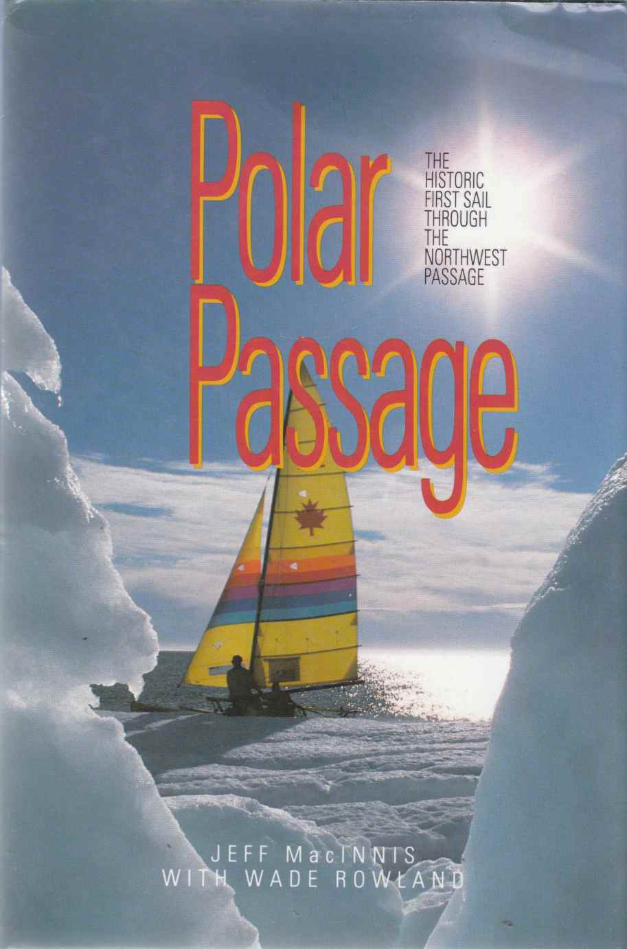 Polar Passage The Historic First Sail through the Northwest Passage